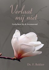 Verlaat mij niet - F. Bakker - 9789402901757