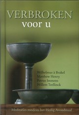Verbroken voor u - Wilhelmus à Brakel ; Henry Matthew ; Petrus Immens ; Willem Teelinck - 9789402903195