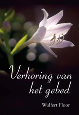Verhoring van het gebed - Wulfert Floor - 9789402905472
