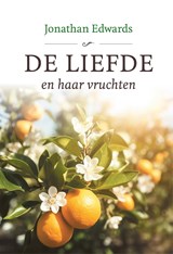 De liefde en haar vruchten - Jonathan Edwards - 9789402913347