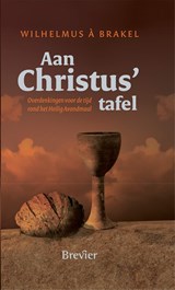 Aan Christus tafel - Wilhelmus à Brakel - 9789402913644
