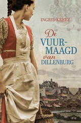 De vuurmaagd van Dillenburg - Ingrid Kretz - 9789402915426