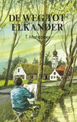 De weg tot elkander - T. Mateboer - 9789402916676