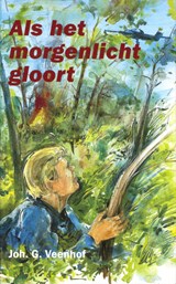 Als het morgenlicht gloort - Joh. G. Veenhof - 9789402917390