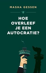 Hoe overleef je een autocratie? - Masha Gessen - 9789403103914