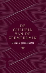 De gulheid van de zeemeermin - Denis Johnson - 9789403114002