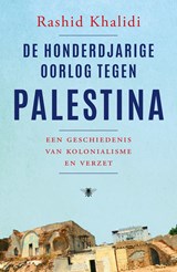 De honderdjarige oorlog tegen Palestina - Rashid Khalidi - 9789403124629
