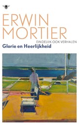 Glorie en heerlijkheid - Erwin Mortier - 9789403128986