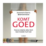 Komt goed - Annemarie Geerts - 9789403130682