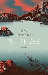 Witte zee - Roy Jacobsen - 9789403131511