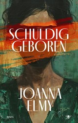 Schuldig geboren - Joanna Elmy - 9789403132297