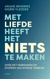 Met liefde heeft het niets te maken - Ariane Hendriks ; Ingrid Vledder - 9789403136240