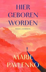Hier geboren worden - Marie Pavlenko - 9789403140353