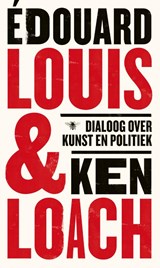 Dialoog over kunst en politiek - Édouard Louis ; Ken Loach - 9789403152417