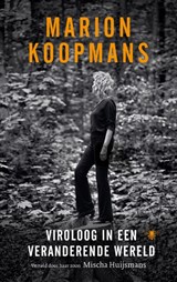 Marion Koopmans: Viroloog in een veranderende wereld - Mischa Huijsmans - 9789403177915