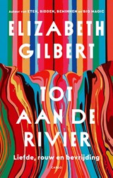 Tot aan de rivier - Elizabeth Gilbert - 9789403189116