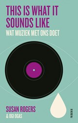 This is what it sounds like - Susan Rogers ; Ogi Ogas - 9789403193519