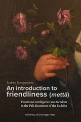 An introduction to friendliness (mettā) - Andrea Sangiacomo - 9789403429434
