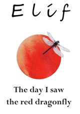 The day I saw the red dragonfly - Elíf C - 9789403606910