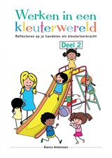 Werken in een kleuterwereld - Deel 2 - Bianca Antonissen - 9789403611327