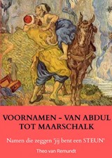VOORNAMEN - VAN ABDUL TOT MAARSCHALK - Theo van Remundt - 9789403611938