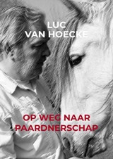 Op weg naar PAARDNERSCHAP - Luc Van Hoecke - 9789403618074