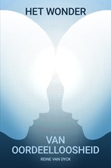 Het wonder van oordeelloosheid - Reine Van Dyck - 9789403622576
