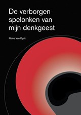 De verborgen spelonken van mijn denkgeest - Reine Van Dyck - 9789403625607