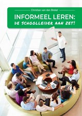 Informeel leren: De schoolleider aan zet! - Christian Van den Brekel - 9789403651286