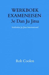 WERKBOEK EXAMENEISEN 3e Dan Ju Jitsu - Rob Coolen - 9789403651576