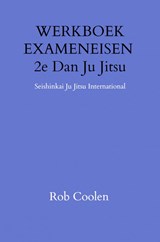 WERKBOEK EXAMENEISEN 2e DAN JU_JITSU - Rob Coolen - 9789403651620
