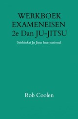 WERKBOEK EXAMENEISEN 2e Dan JU-JITSU - Rob Coolen - 9789403651637