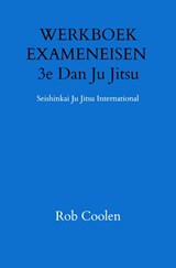 WERKBOEK EXAMENEISEN 3e Dan Ju Jitsu - Rob Coolen - 9789403651644