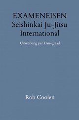 EXAMENEISEN Seishinkai Ju Jitsu International - Rob Coolen - 9789403651668