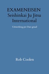 EXAMENEISEN Seishinkai Ju Jitsu International - Rob Coolen - 9789403651675