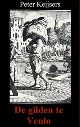 De gilden te Venlo - Peter Keijsers - 9789403662497