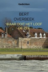 Waar ooit het loof de zee - Bert Overbeek - 9789403667645