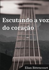 Escutando a voz do coração - Elian Bittencourt - 9789403683744