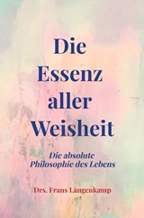 Die Essenz aller Weisheit - Drs. Frans Langenkamp - 9789403687124