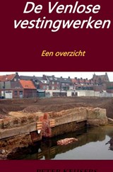 De Venlose vestingwerken - Peter Keijsers - 9789403691794