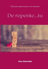 De repente...tu - Ana Honrado - 9789403693866