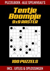 Tentje Boompje - Puzzelboek Alle Spelniveau's - 100 Puzzels Incl. Uitleg en Oplossingen - 9x9 Raster - Puzzelboek Shop - 9789403702292