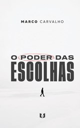 O poder das escolhas - Marco Carvalho - 9789403734187