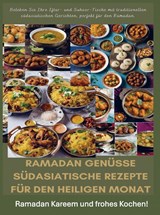 Ramadan Genüsse: Südasiatische Rezepte für den heiligen Monat: Ramadan Kareem und frohes Kochen! - Fridaus Yussuf - 9789403735818