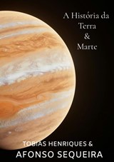 A história da Terra & Marte - Tobias Henriques & Afonso Sequeira - 9789403748085