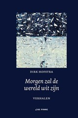 Morgen zal de wereld wit zijn - Dirk Hofstra - 9789403769400