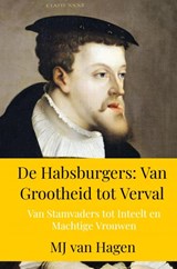 De Habsburgers: Van Grootheid tot Verval - Mj Van Hagen - 9789403771380