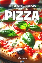 DE GESCHIEDENIS VAN DE PIZZA - iD Ai - 9789403775036