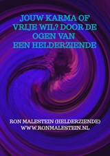 Jouw karma of vrije wil? Door de ogen van een helderziende. - Ron Malestein (helderziende) - 9789403785929