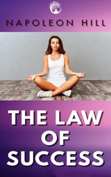 The Law of Success - Napoleon Hill - 9789403803395